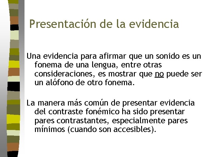 Presentación de la evidencia Una evidencia para afirmar que un sonido es un fonema