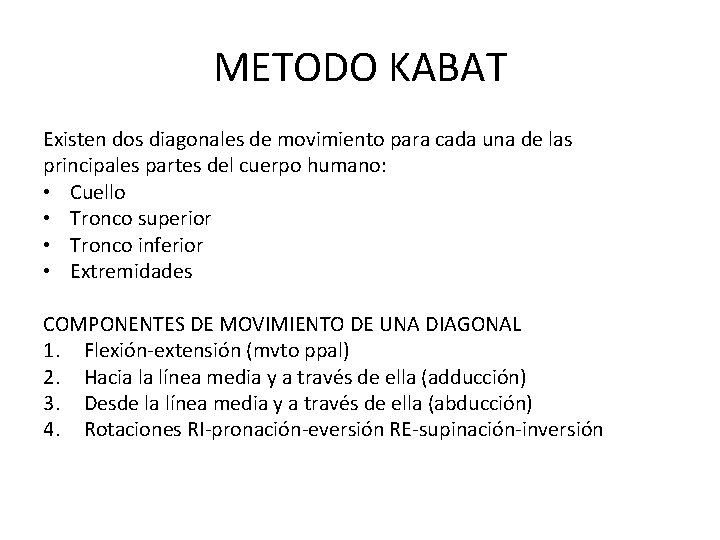 METODO KABAT Existen dos diagonales de movimiento para cada una de las principales partes