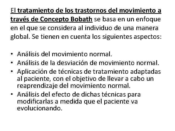 El tratamiento de los trastornos del movimiento a través de Concepto Bobath se basa