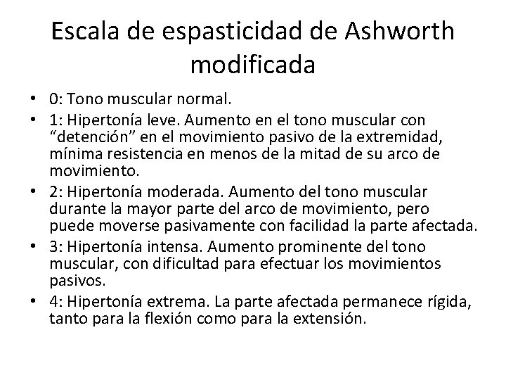 Escala de espasticidad de Ashworth modificada • 0: Tono muscular normal. • 1: Hipertonía