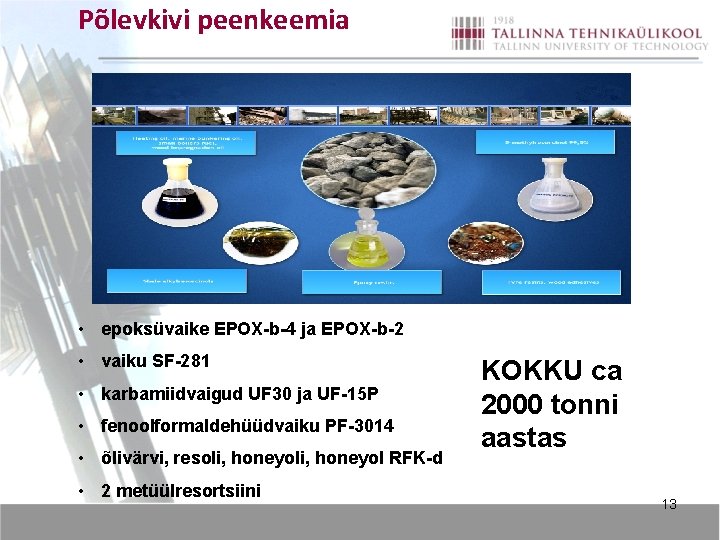 Põlevkivi peenkeemia • epoksüvaike EPOX-b-4 ja EPOX-b-2 • vaiku SF-281 • karbamiidvaigud UF 30