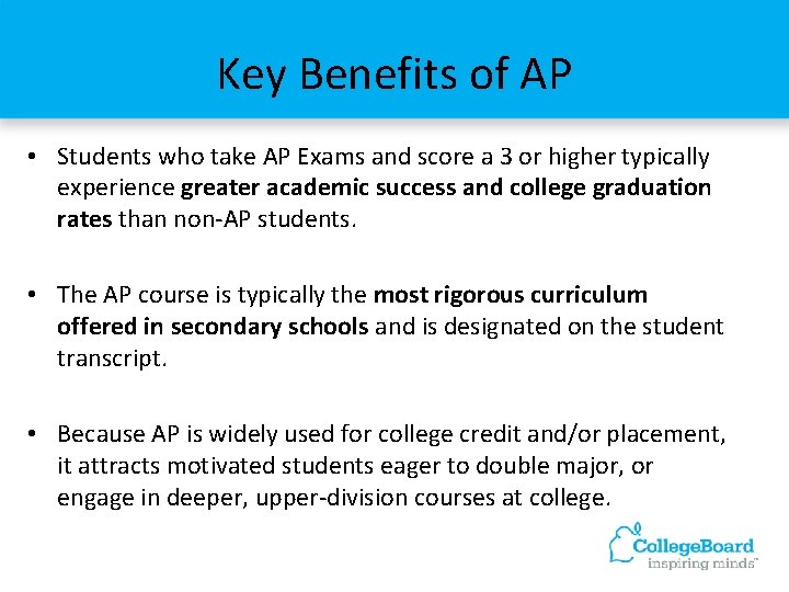 Key Benefits of AP • Students who take AP Exams and score a 3
