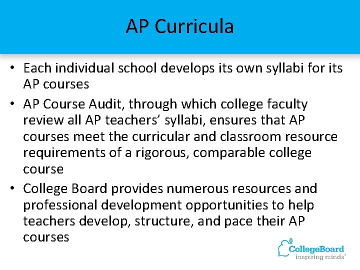 AP Curricula • Each individual school develops its own syllabi for its AP courses