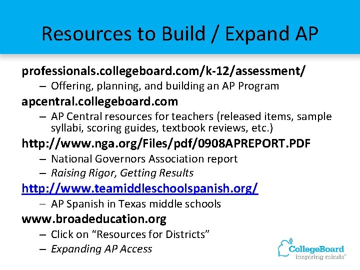 Resources to Build / Expand AP professionals. collegeboard. com/k-12/assessment/ – Offering, planning, and building