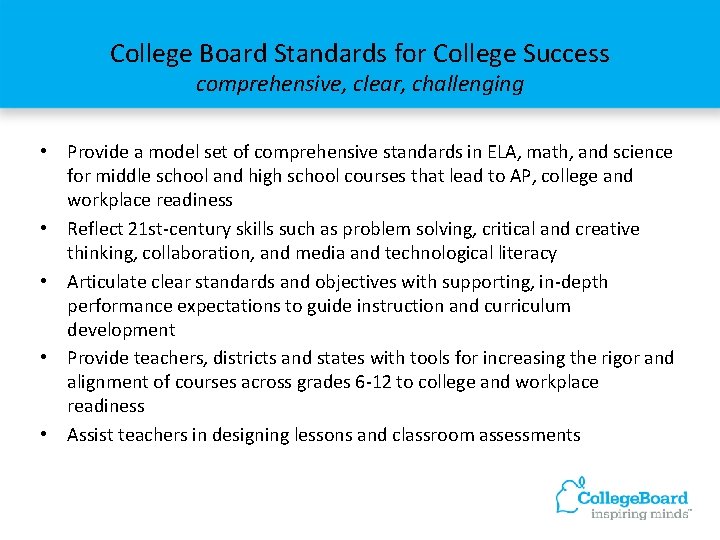College Board Standards for College Success comprehensive, clear, challenging • Provide a model set College Board Standards for College Success comprehensive, clear, challenging • Provide a model set