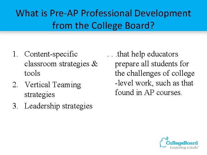 What is Pre-AP Professional Development from the College Board? 1. Content-specific classroom strategies &