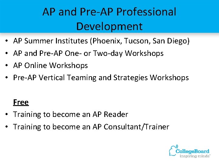 AP and Pre-AP Professional Development • • AP Summer Institutes (Phoenix, Tucson, San Diego)