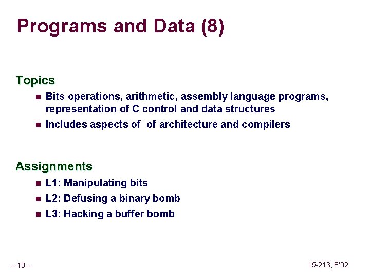 Programs and Data (8) Topics n n Bits operations, arithmetic, assembly language programs, representation Programs and Data (8) Topics n n Bits operations, arithmetic, assembly language programs, representation