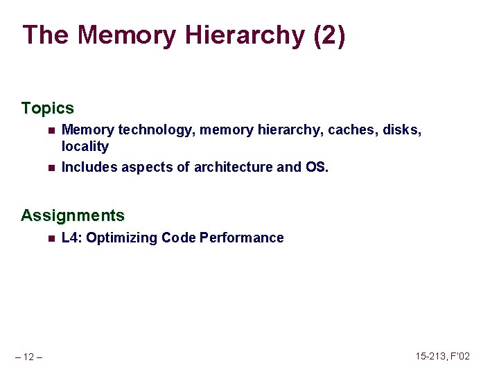 The Memory Hierarchy (2) Topics n n Memory technology, memory hierarchy, caches, disks, locality The Memory Hierarchy (2) Topics n n Memory technology, memory hierarchy, caches, disks, locality