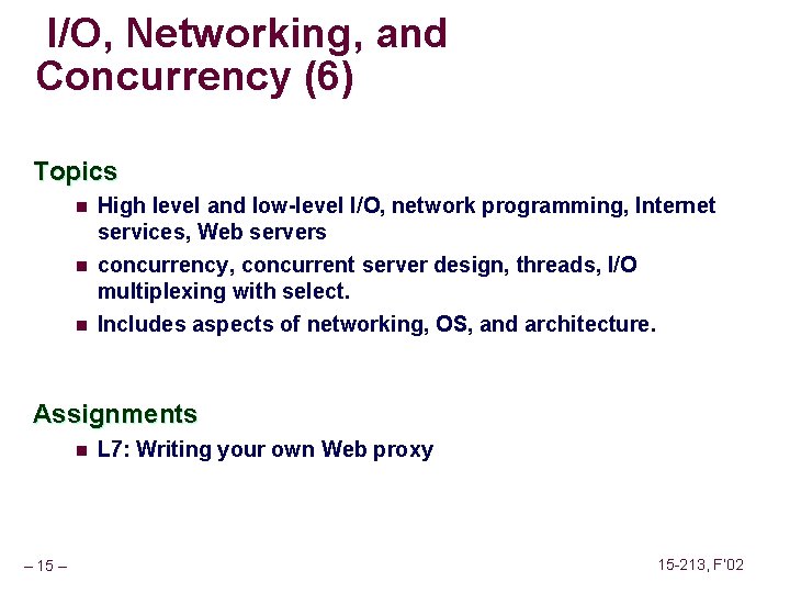 I/O, Networking, and Concurrency (6) Topics n n n High level and low-level I/O, I/O, Networking, and Concurrency (6) Topics n n n High level and low-level I/O,