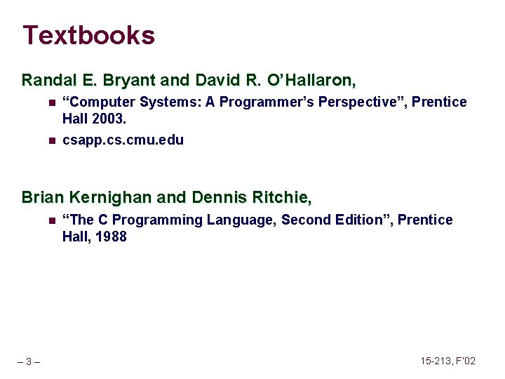 Textbooks Randal E. Bryant and David R. O’Hallaron, n n “Computer Systems: A Programmer’s Textbooks Randal E. Bryant and David R. O’Hallaron, n n “Computer Systems: A Programmer’s