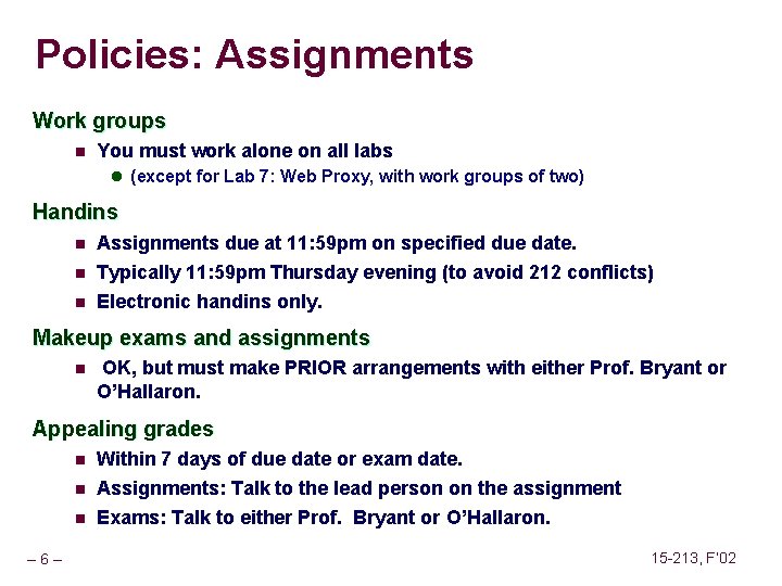 Policies: Assignments Work groups n You must work alone on all labs l (except Policies: Assignments Work groups n You must work alone on all labs l (except