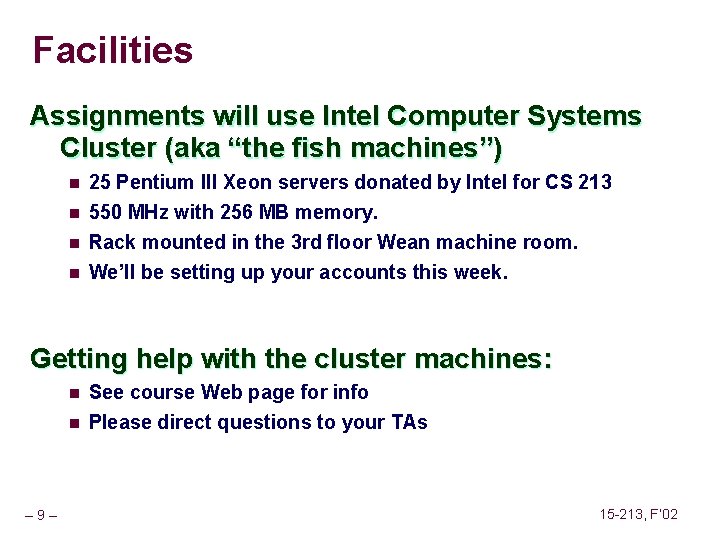 Facilities Assignments will use Intel Computer Systems Cluster (aka “the fish machines”) n n Facilities Assignments will use Intel Computer Systems Cluster (aka “the fish machines”) n n