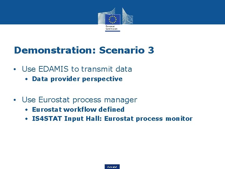 Demonstration: Scenario 3 • Use EDAMIS to transmit data • Data provider perspective •