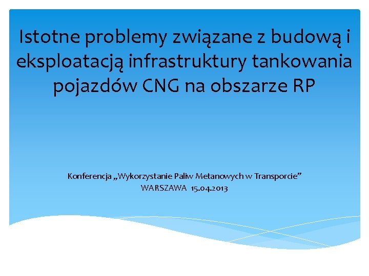 Istotne problemy związane z budową i eksploatacją infrastruktury tankowania pojazdów CNG na obszarze RP