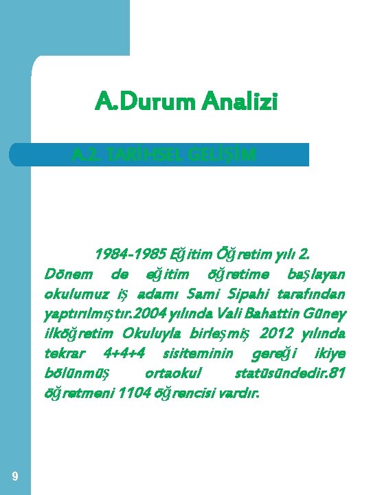 A. Durum Analizi A. 2. TARİHSEL GELİŞİM 1984 -1985 Eğitim Öğretim yılı 2. Dönem