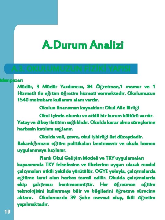 A. Durum Analizi A. 3. OKULUMUZUN FİZİKİ YAPISI Odunpazarı Müdür, 3 Müdür Yardımcısı, 84