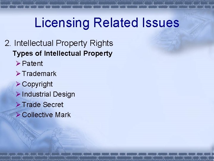 Licensing Related Issues 2. Intellectual Property Rights Types of Intellectual Property Ø Patent Ø