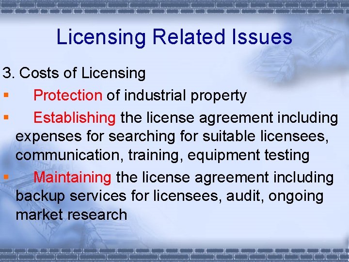 Licensing Related Issues 3. Costs of Licensing § Protection of industrial property § Establishing