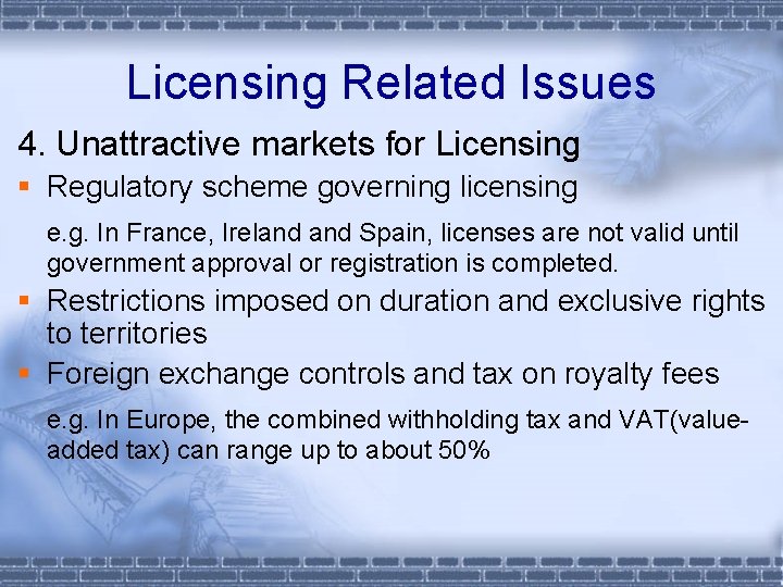 Licensing Related Issues 4. Unattractive markets for Licensing § Regulatory scheme governing licensing e.