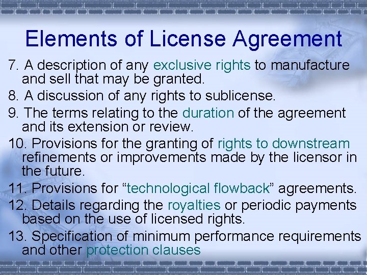 Elements of License Agreement 7. A description of any exclusive rights to manufacture and
