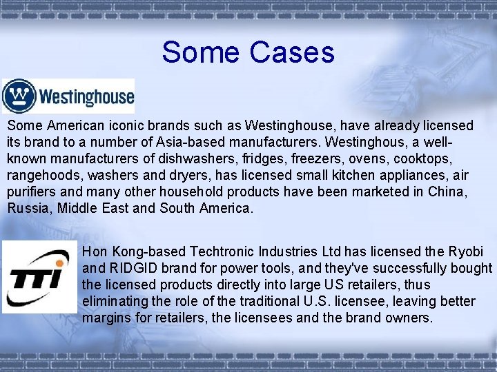 Some Cases Some American iconic brands such as Westinghouse, have already licensed its brand