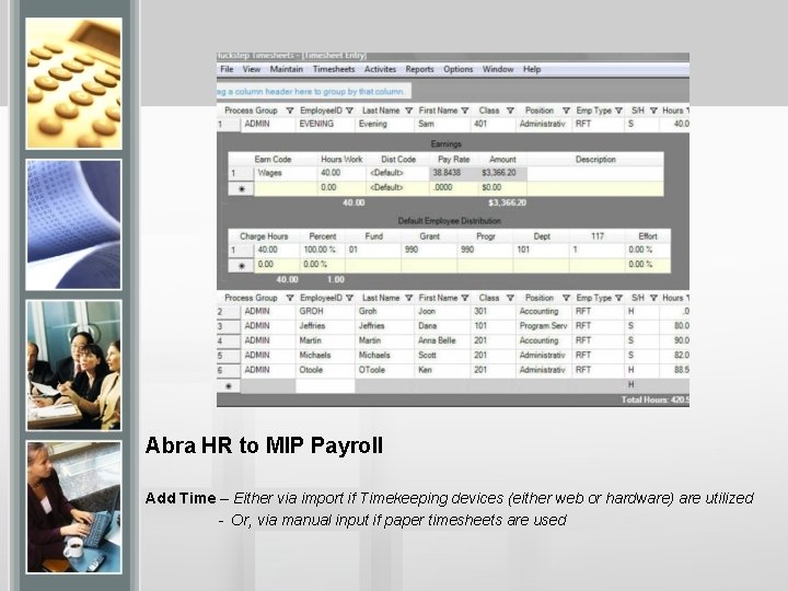 Abra HR to MIP Payroll Add Time – Either via import if Timekeeping devices