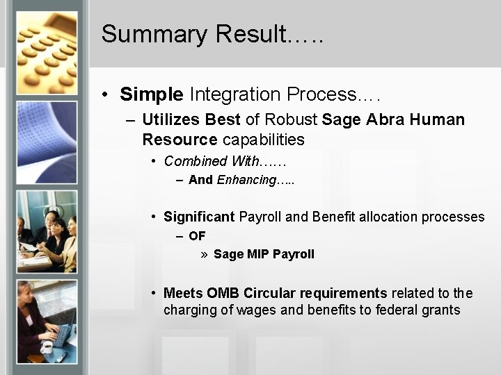 Summary Result…. . • Simple Integration Process…. – Utilizes Best of Robust Sage Abra