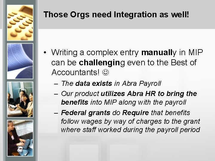 Those Orgs need Integration as well! • Writing a complex entry manually in MIP