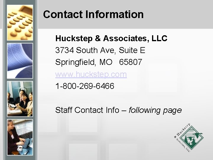 Contact Information Huckstep & Associates, LLC 3734 South Ave, Suite E Springfield, MO 65807