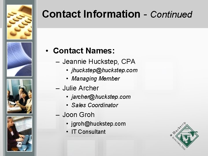 Contact Information - Continued • Contact Names: – Jeannie Huckstep, CPA • jhuckstep@huckstep. com