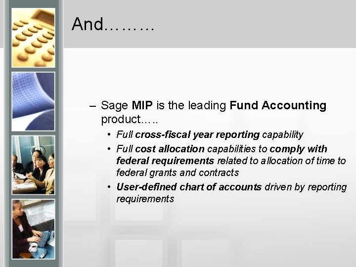 And……… – Sage MIP is the leading Fund Accounting product…. . • Full cross-fiscal