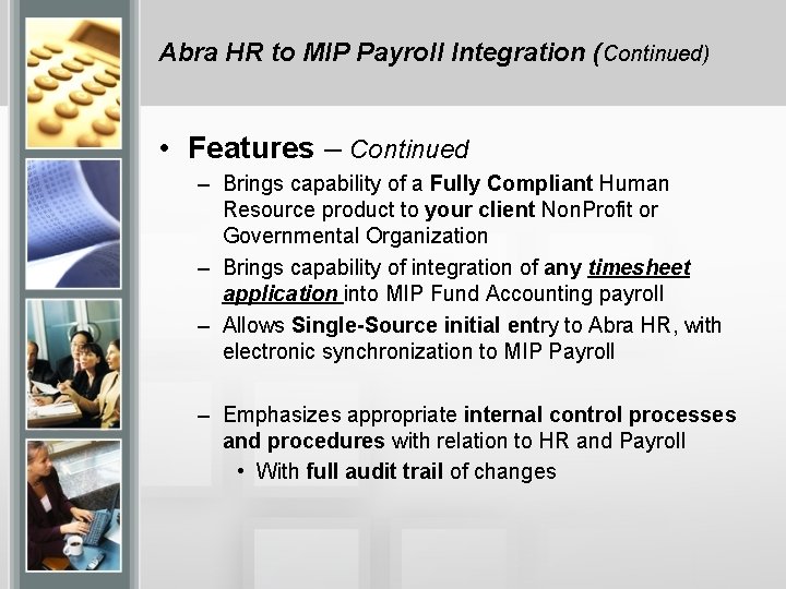 Abra HR to MIP Payroll Integration (Continued) • Features – Continued – Brings capability