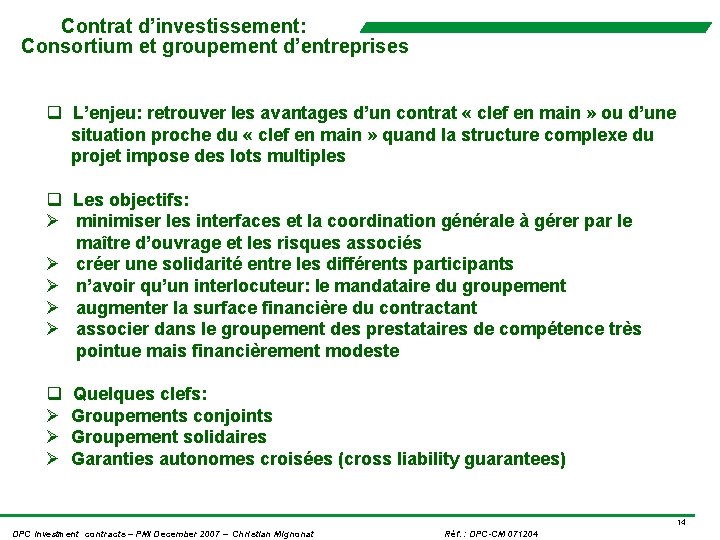 Contrat d’investissement: Consortium et groupement d’entreprises q L’enjeu: retrouver les avantages d’un contrat «
