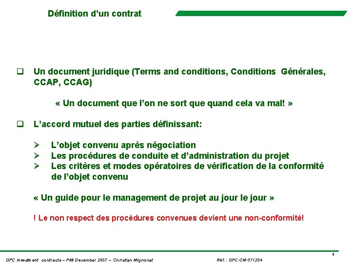 Définition d’un contrat q Un document juridique (Terms and conditions, Conditions Générales, CCAP, CCAG)