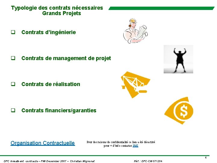 Typologie des contrats nécessaires Grands Projets q Contrats d’ingénierie q Contrats de management de