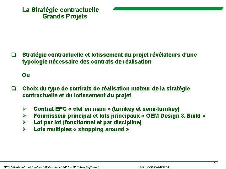 La Stratégie contractuelle Grands Projets q Stratégie contractuelle et lotissement du projet révélateurs d’une