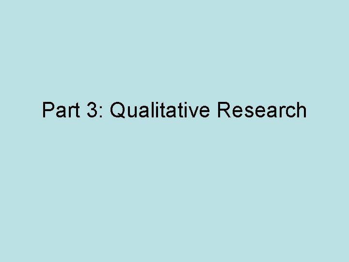 Part 3: Qualitative Research 