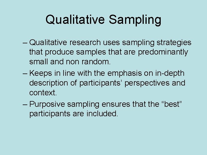 Qualitative Sampling – Qualitative research uses sampling strategies that produce samples that are predominantly