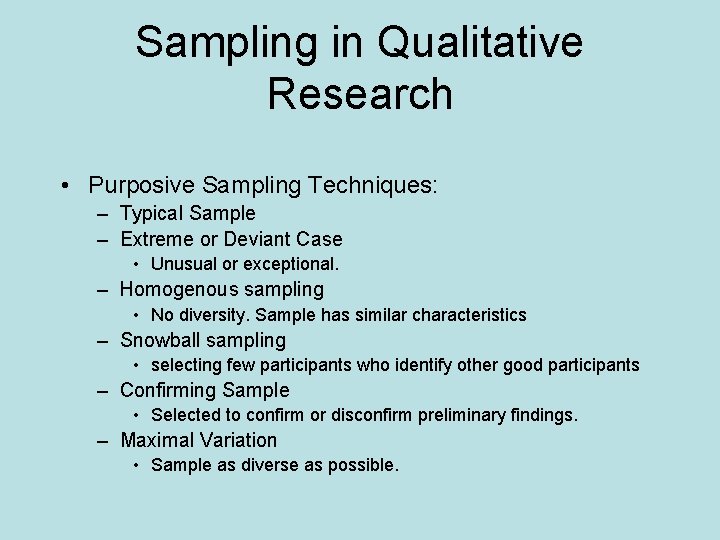 Sampling in Qualitative Research • Purposive Sampling Techniques: – Typical Sample – Extreme or