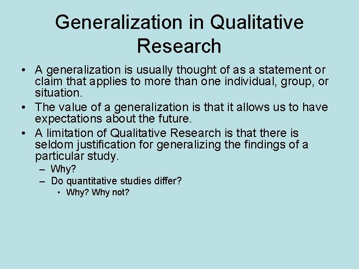 Generalization in Qualitative Research • A generalization is usually thought of as a statement