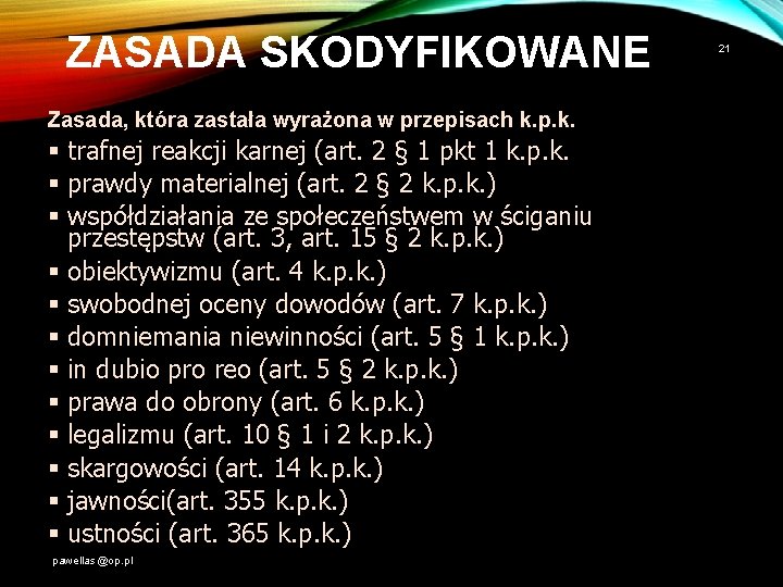 ZASADA SKODYFIKOWANE Zasada, która zastała wyrażona w przepisach k. p. k. § trafnej reakcji