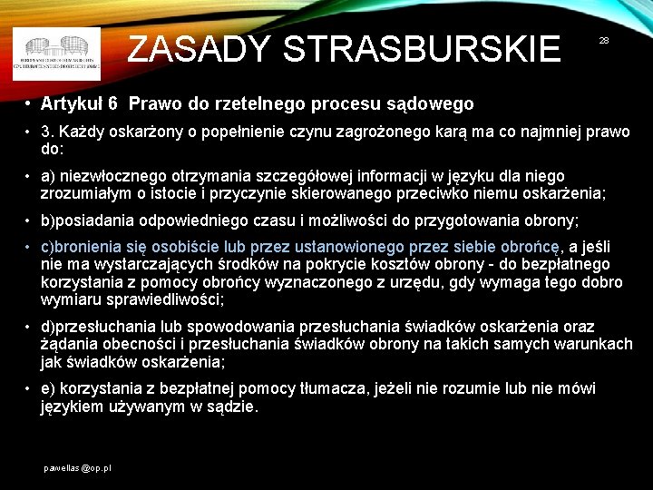 ZASADY STRASBURSKIE 28 • Artykuł 6 Prawo do rzetelnego procesu sądowego • 3. Każdy