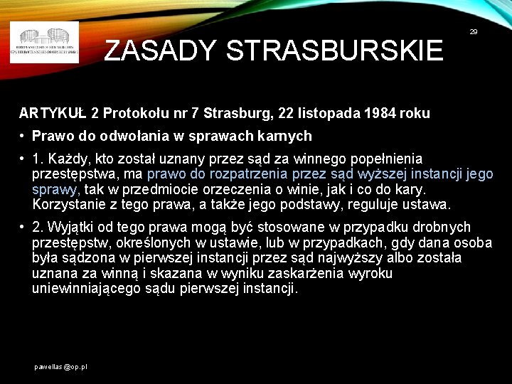 ZASADY STRASBURSKIE 29 ARTYKUŁ 2 Protokołu nr 7 Strasburg, 22 listopada 1984 roku •