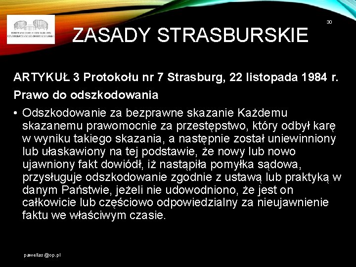 ZASADY STRASBURSKIE 30 ARTYKUŁ 3 Protokołu nr 7 Strasburg, 22 listopada 1984 r. Prawo