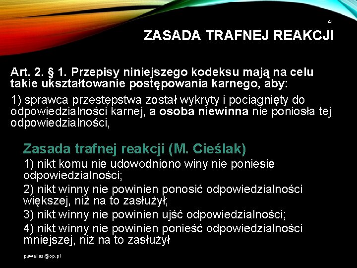 41 ZASADA TRAFNEJ REAKCJI Art. 2. § 1. Przepisy niniejszego kodeksu mają na celu