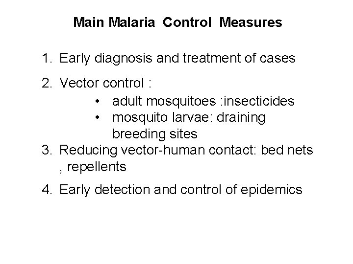 Main Malaria Control Measures 1. Early diagnosis and treatment of cases 2. Vector control