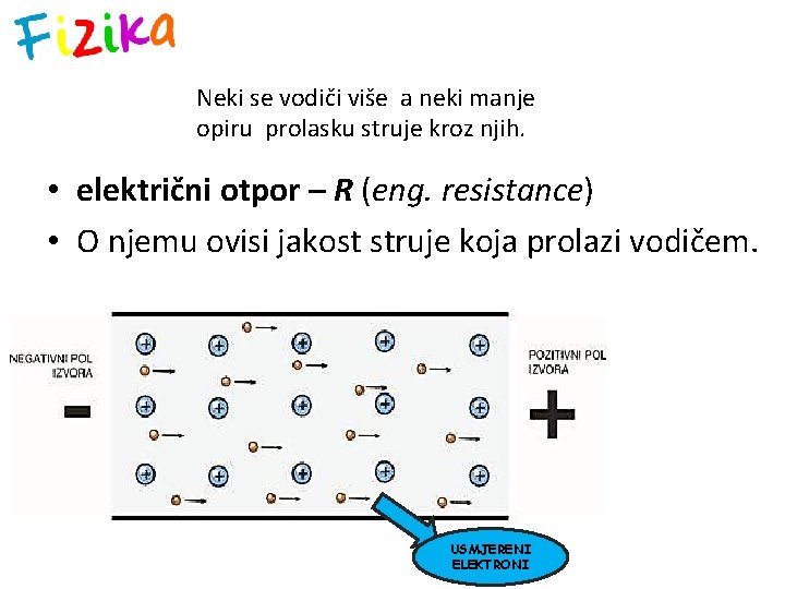 Neki se vodiči više a neki manje opiru prolasku struje kroz njih. • električni