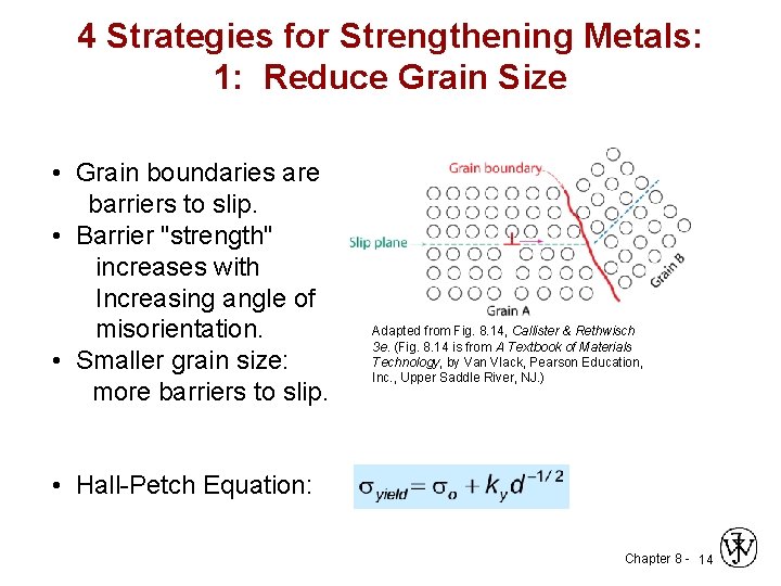 4 Strategies for Strengthening Metals: 1: Reduce Grain Size • Grain boundaries are barriers