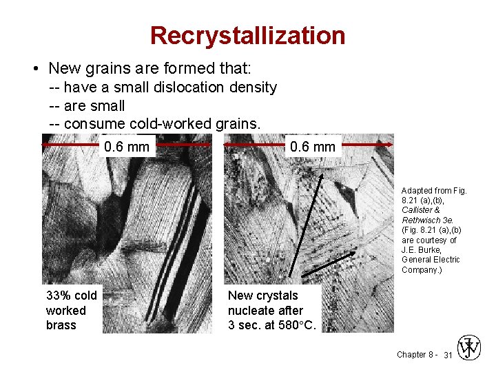 Recrystallization • New grains are formed that: -- have a small dislocation density --